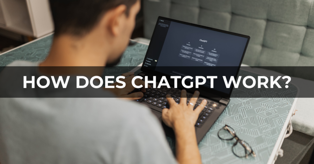 HOW DOES CHATGPT WORK