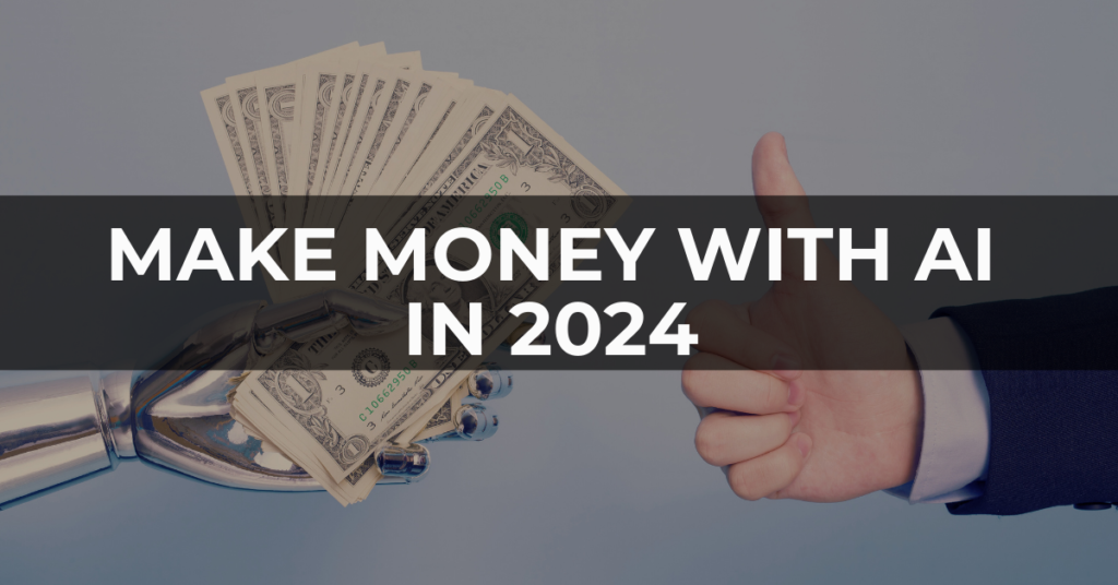 MAKE MONEY WITH AI IN 2024
